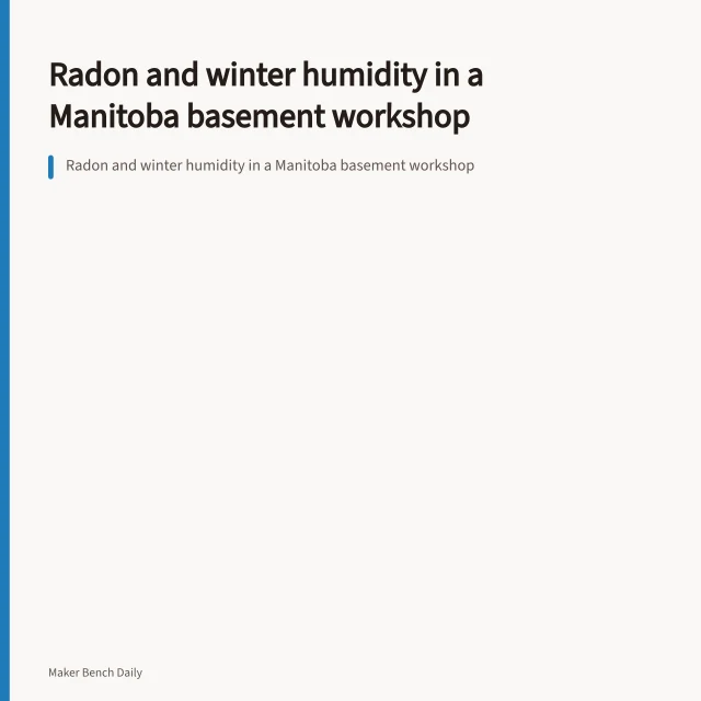 Radon and winter humidity in a Manitoba basement workshop. Radon and winter humidity in a Manitoba basement workshop