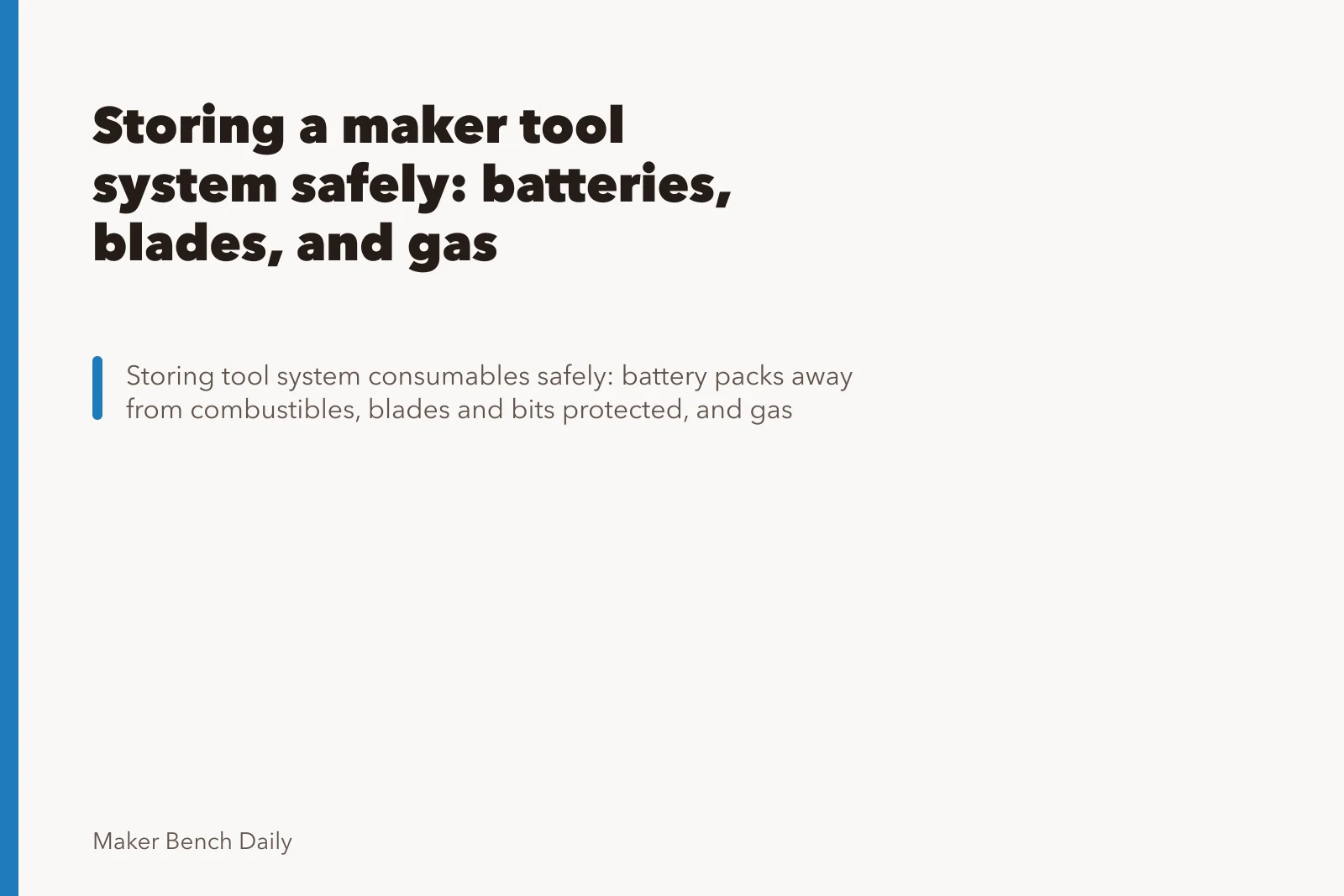Storing a maker tool system safely: batteries, blades, and gas. Storing a maker tool system safely: batteries, blades, and gas
