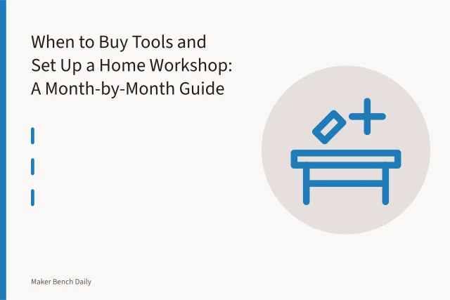 Wooden workbench with vise and hand tools in a home garage workshop. When to Buy Tools and Set Up a Home Workshop: A Month-by-Month Guide
